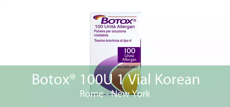 Botox® 100U 1 Vial Korean Rome - New York