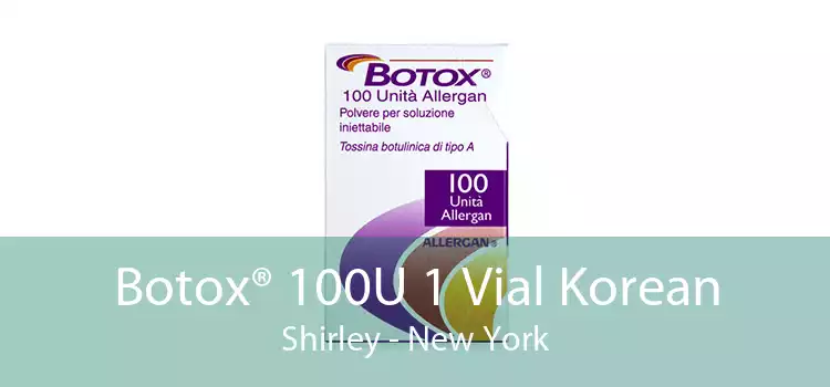 Botox® 100U 1 Vial Korean Shirley - New York