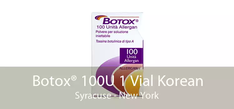Botox® 100U 1 Vial Korean Syracuse - New York