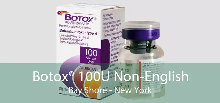 Botox® 100U Non-English Bay Shore - New York