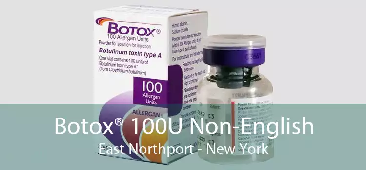 Botox® 100U Non-English East Northport - New York