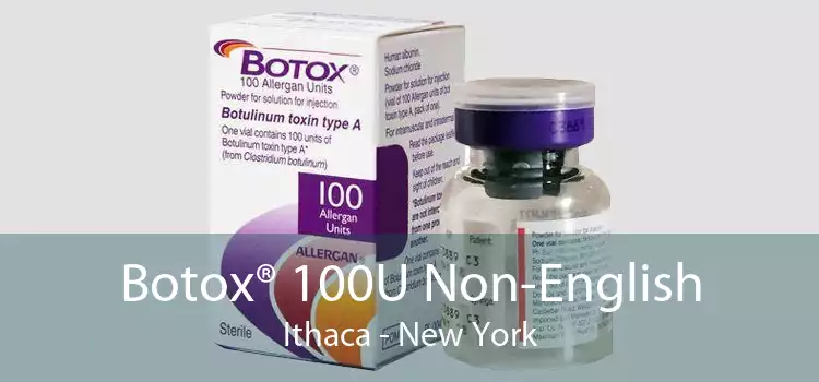 Botox® 100U Non-English Ithaca - New York