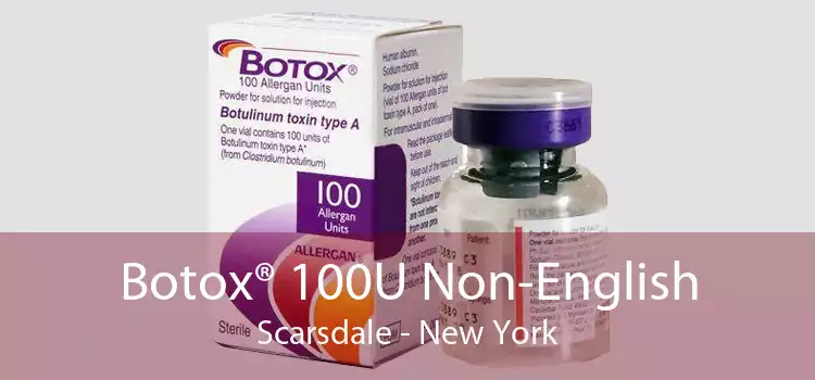 Botox® 100U Non-English Scarsdale - New York