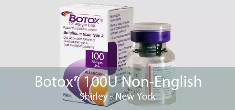 Botox® 100U Non-English Shirley - New York