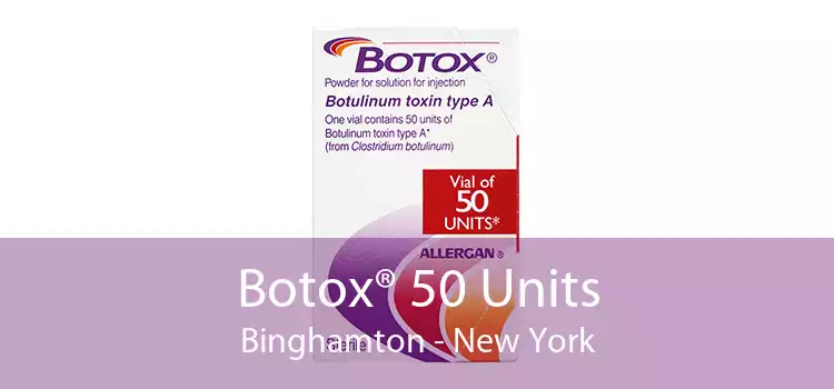 Botox® 50 Units Binghamton - New York
