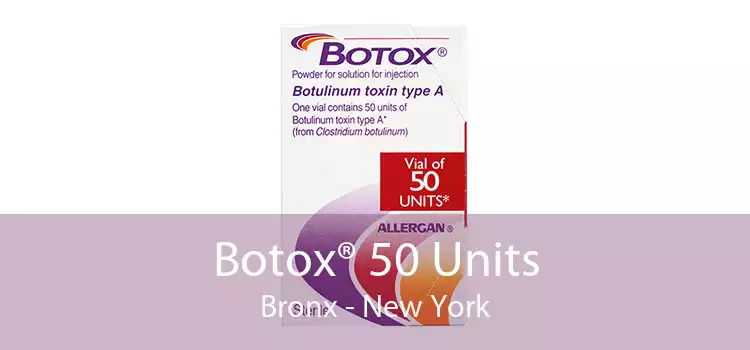 Botox® 50 Units Bronx - New York