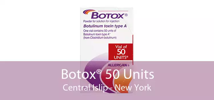 Botox® 50 Units Central Islip - New York