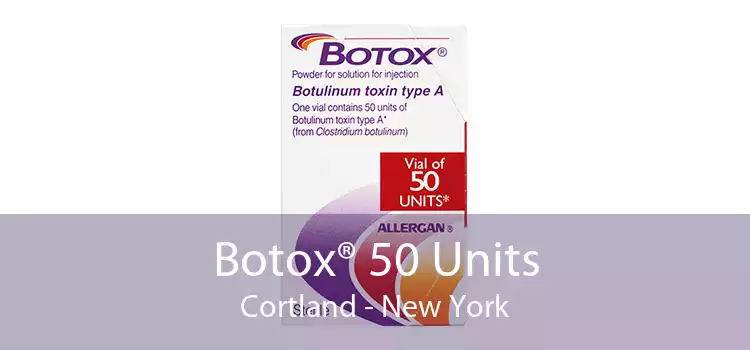 Botox® 50 Units Cortland - New York