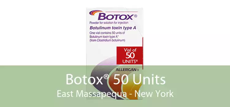 Botox® 50 Units East Massapequa - New York