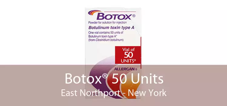 Botox® 50 Units East Northport - New York