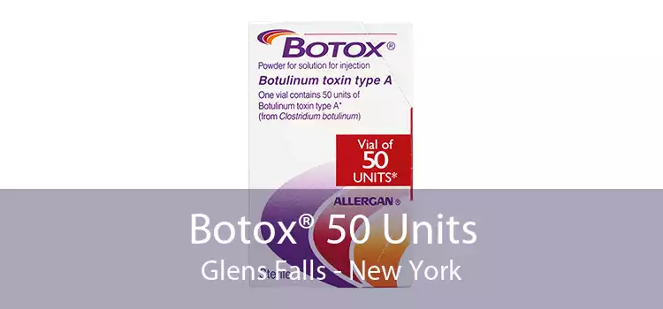 Botox® 50 Units Glens Falls - New York