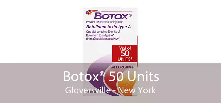Botox® 50 Units Gloversville - New York