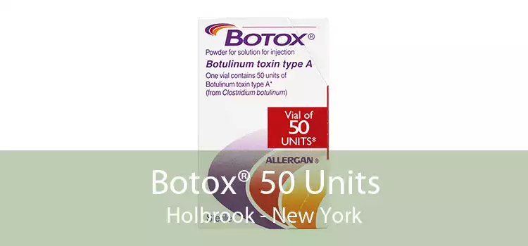Botox® 50 Units Holbrook - New York