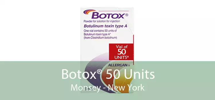 Botox® 50 Units Monsey - New York