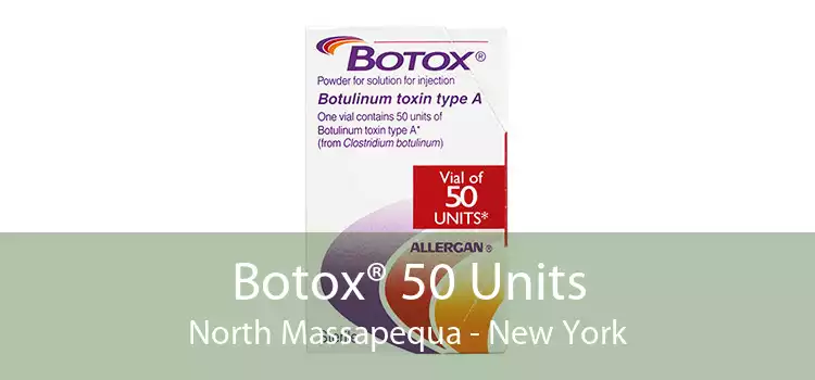 Botox® 50 Units North Massapequa - New York