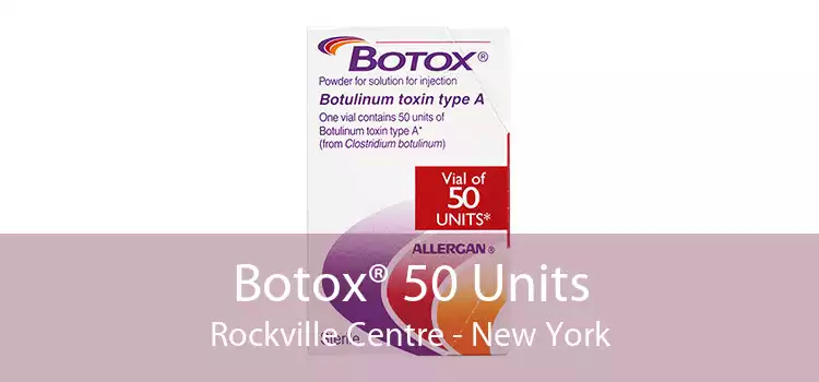 Botox® 50 Units Rockville Centre - New York
