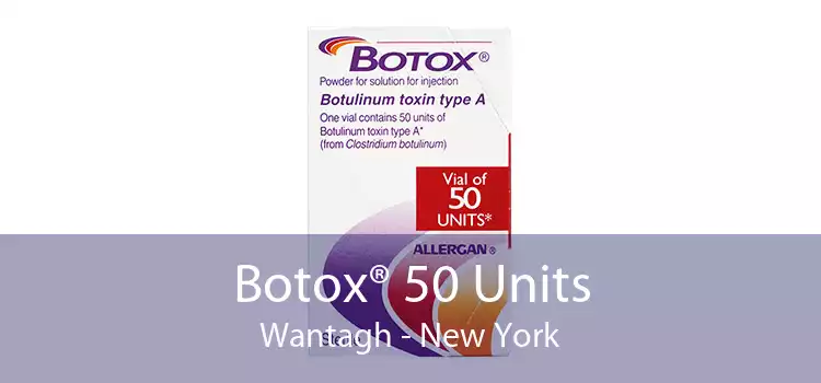 Botox® 50 Units Wantagh - New York