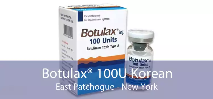 Botulax® 100U Korean East Patchogue - New York