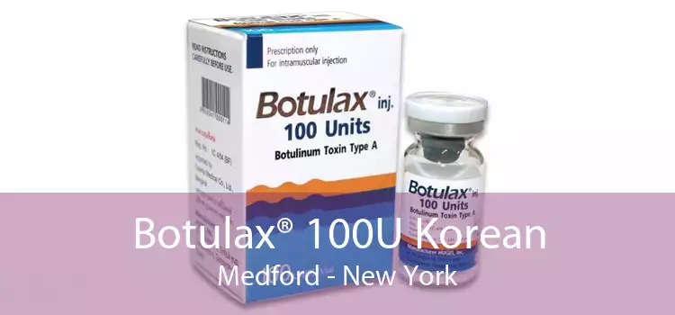 Botulax® 100U Korean Medford - New York