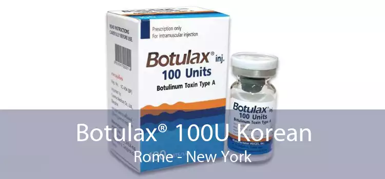 Botulax® 100U Korean Rome - New York