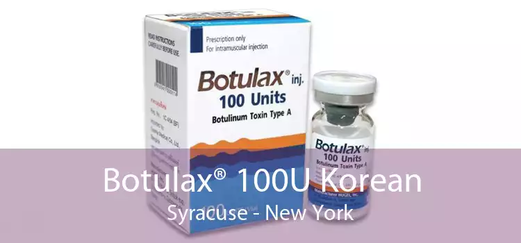 Botulax® 100U Korean Syracuse - New York