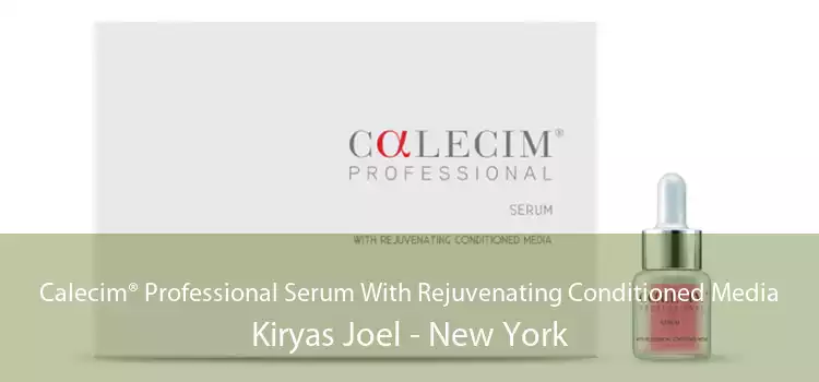 Calecim® Professional Serum With Rejuvenating Conditioned Media Kiryas Joel - New York