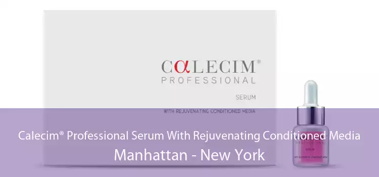 Calecim® Professional Serum With Rejuvenating Conditioned Media Manhattan - New York
