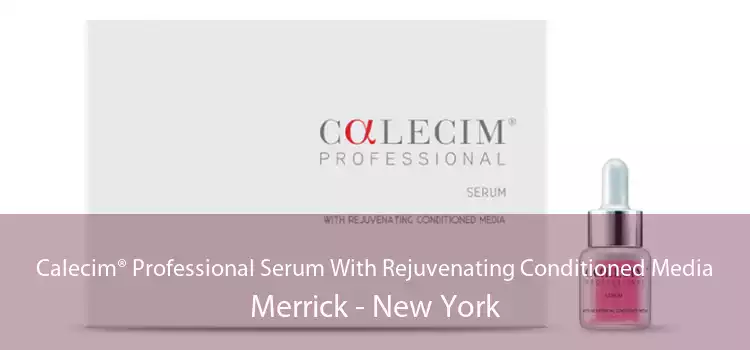 Calecim® Professional Serum With Rejuvenating Conditioned Media Merrick - New York