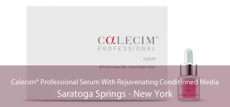 Calecim® Professional Serum With Rejuvenating Conditioned Media Saratoga Springs - New York