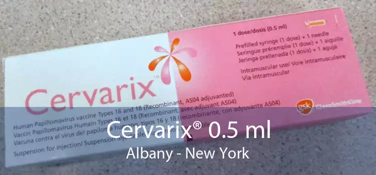 Cervarix® 0.5 ml Albany - New York