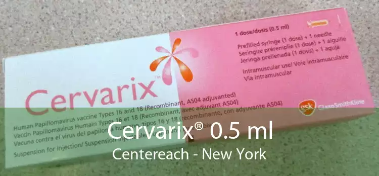 Cervarix® 0.5 ml Centereach - New York