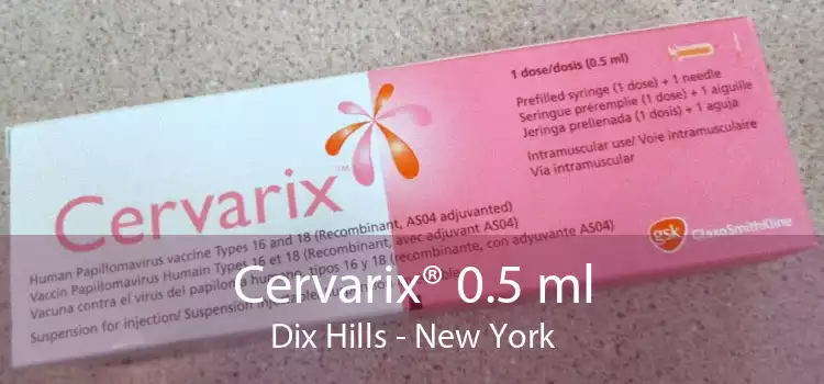 Cervarix® 0.5 ml Dix Hills - New York