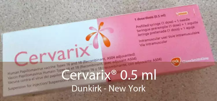 Cervarix® 0.5 ml Dunkirk - New York