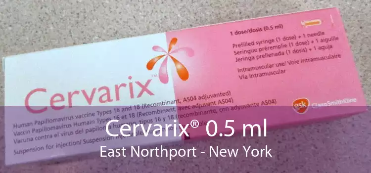 Cervarix® 0.5 ml East Northport - New York