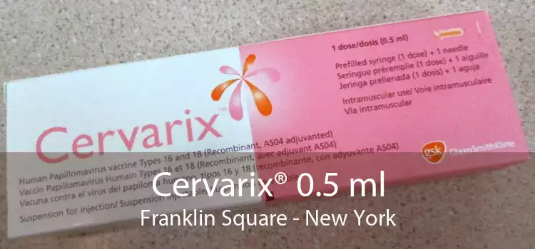 Cervarix® 0.5 ml Franklin Square - New York