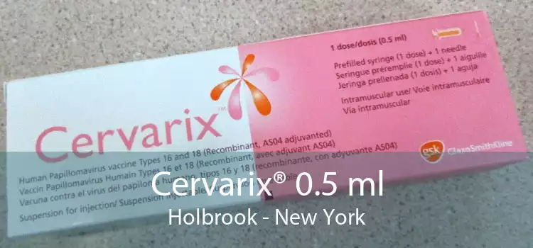 Cervarix® 0.5 ml Holbrook - New York