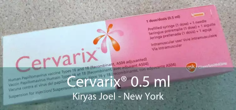 Cervarix® 0.5 ml Kiryas Joel - New York