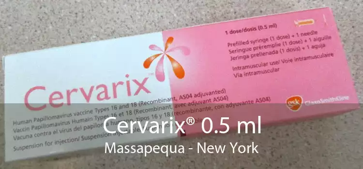 Cervarix® 0.5 ml Massapequa - New York