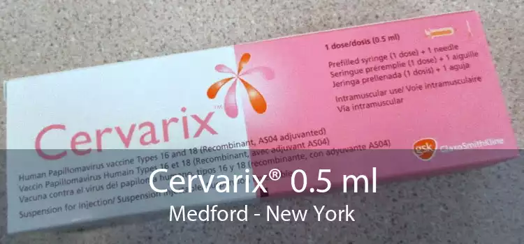 Cervarix® 0.5 ml Medford - New York