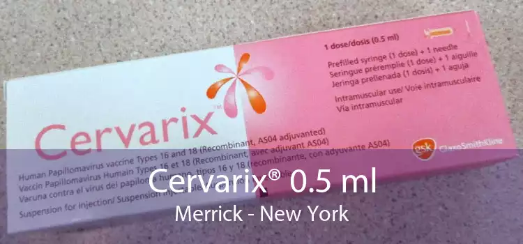 Cervarix® 0.5 ml Merrick - New York