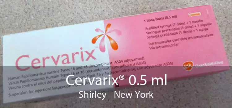 Cervarix® 0.5 ml Shirley - New York
