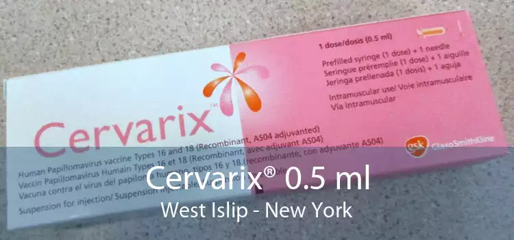 Cervarix® 0.5 ml West Islip - New York