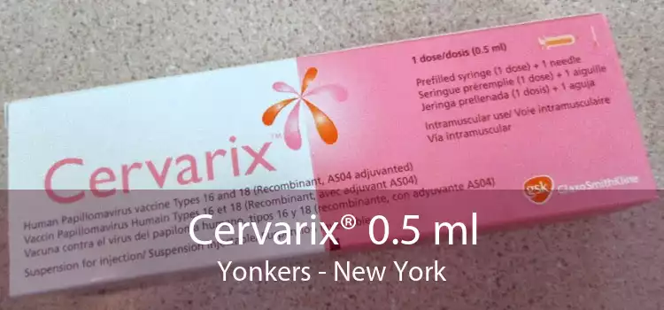 Cervarix® 0.5 ml Yonkers - New York