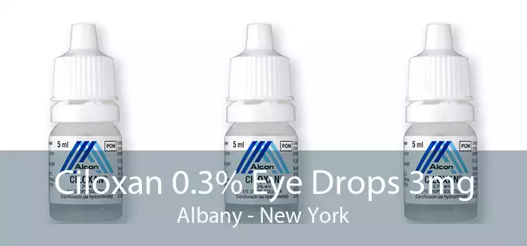 Ciloxan 0.3% Eye Drops 3mg Albany - New York