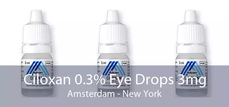 Ciloxan 0.3% Eye Drops 3mg Amsterdam - New York