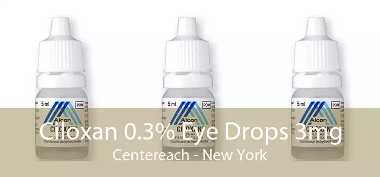 Ciloxan 0.3% Eye Drops 3mg Centereach - New York