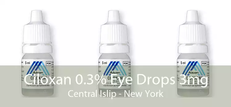 Ciloxan 0.3% Eye Drops 3mg Central Islip - New York