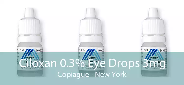 Ciloxan 0.3% Eye Drops 3mg Copiague - New York