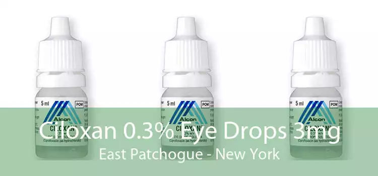 Ciloxan 0.3% Eye Drops 3mg East Patchogue - New York