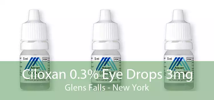 Ciloxan 0.3% Eye Drops 3mg Glens Falls - New York